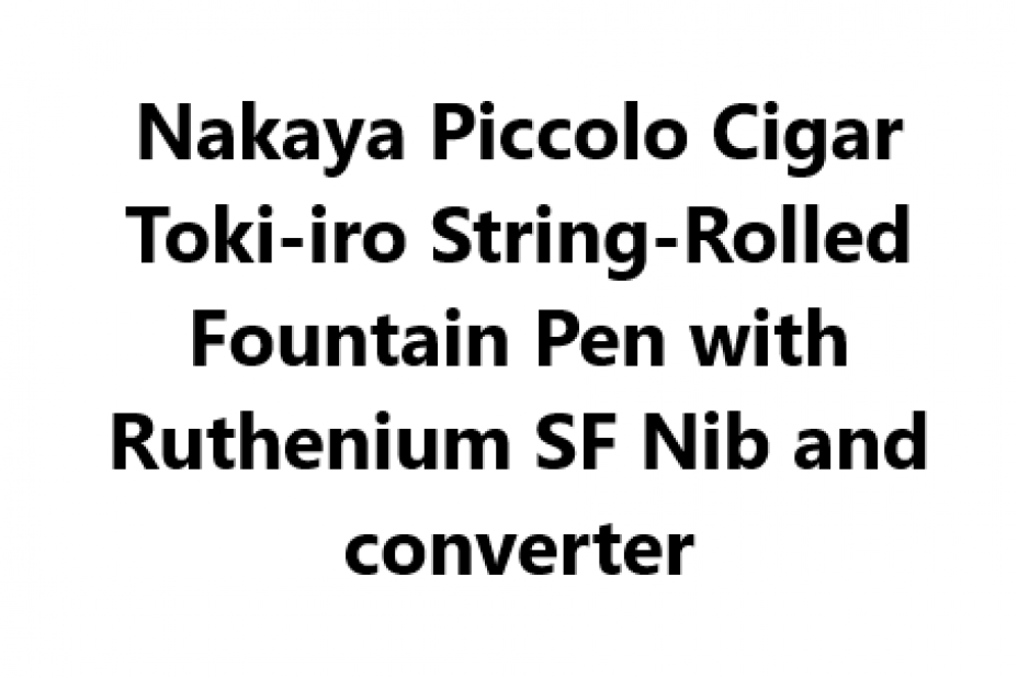 Nakaya Piccolo Cigar Toki-iro String-Rolled Fountain Pen with Ruthenium SF Nib and converter