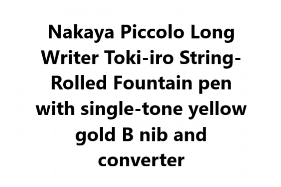 Nakaya Piccolo Long Writer Toki-iro String-Rolled Fountain pen with single-tone yellow gold B nib and converter